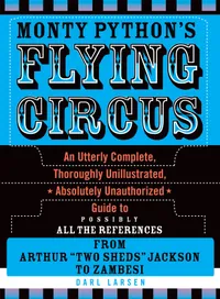 Buy Monty Python's Flying Circus: An Utterly Complete, Thoroughly Unillustrated, Absolutely Unauthorized Guide to Possibly All the References | by Darl Larsen | ‎ Scarecrow Pr | ‎ English — BookShops.in
