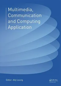 Buy Multimedia, Communication and Computing Application: Proceedings of the 2014 International Conference on Multimedia, Communication and Computing ... 2014), Xiamen, China, October 16-17, 2014 | by Ally Leung | CRC Press | English | 1st Edition — BookShops.in
