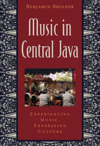 Buy Music in Central Java: Experiencing Music, Expressing Culture | by Benjamin Brinner | ‎ Oxford Univ Pr | ‎ English — BookShops.in