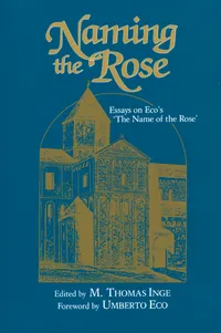 Buy Naming the Rose: Essays on Eco's the Name of the Rose | by M. Thomas Inge | Umberto Eco | Univ Pr of Mississippi | English — BookShops.in