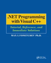 Buy .net Programming With Visual C++: Tutorial, Reference and Immediate Solutions | by Max Fomitchev | ‎ CRC Pr I Llc | ‎ English | ‎ 1st Edition — BookShops.in