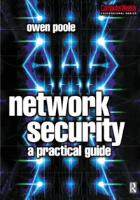 Buy Network Security: A practical guide | by Owen Poole | ‎ Butterworth-Heinemann Ltd | ‎ English | ‎ 1st Edition — BookShops.in