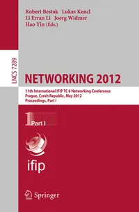 Buy NETWORKING 2012: 11th International IFIP TC 6 Networking Conference, Prague, Czech Republic, May 21-25, 2012, Proceedings, Part I: 7289 | by Robert Bestak | Lukas Kencl | Li Erran Li | Springer-Verlag Berlin and Heidelberg GmbH & Co. K | English | Illustrated Edition — BookShops.in