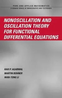 Buy Nonoscillation And Oscillation: Theory for Functional Differential Equations | by Ravi P. Agarwal | Martin Bohner | Wan-Tong Li | CRC Pr I Llc | English | 1st Edition — BookShops.in