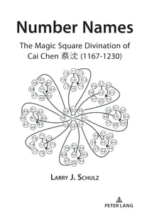 Buy Number Names: The Magic Square Divination of Cai Chen 1167-1230 | by Larry Schulz | Peter Lang Pub Inc | English | New Edition — BookShops.in