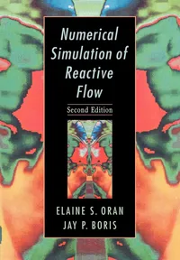 Buy Numerical Simulation of Reactive Flow: Second Edition | by Elaine S. Oran | Jay P. Boris | Oran Elaine S. | Cambridge University Press | English | 2nd Edition — BookShops.in