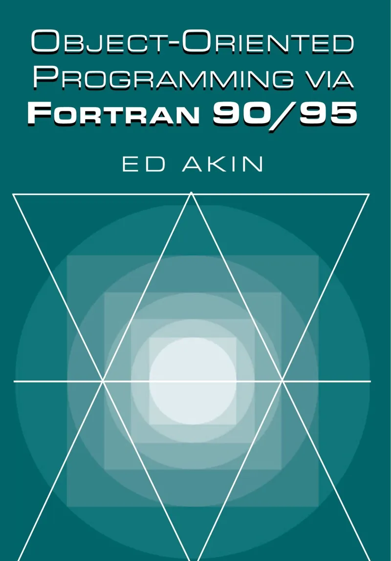 Object-Oriented Programming via Fortran 90/95 | by J. E. Akin | Ed Akin | Cambridge University Press | English | Illustrated Edition