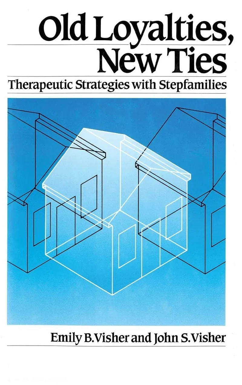 Old Loyalties, New Ties: Therapeutic Strategies with Stepfamilies | by Emily B. Visher | John S. Visher | ‎ Routledge | ‎ English | ‎ 1st Edition