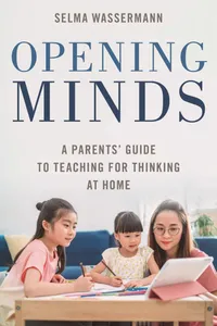 Buy Opening Minds: A Parents' Guide to Teaching for Thinking at Home | by Selma Wassermann | ‎ Rowman & Littlefield | ‎ English — BookShops.in