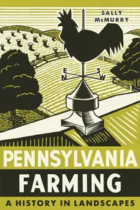 Buy Pennsylvania Farming: A History in Landscapes | by Sally McMurry | ‎ University of Pittsburgh Press | ‎ English | ‎ 1st Edition — BookShops.in