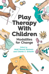 Buy PLAY THERAPY WITH CHILDREN: : MODALITIES FOR CHANGE | by Heidi Gerard Kaduson | Charles E. Schaefer | Amer Psychological Assn | English | 1st Edition — BookShops.in