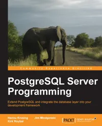 Buy PostgreSQL Server Programming | by H. Krosing | Hannu Krosing | Kirk Roybal | Packt Pub Ltd | English — BookShops.in