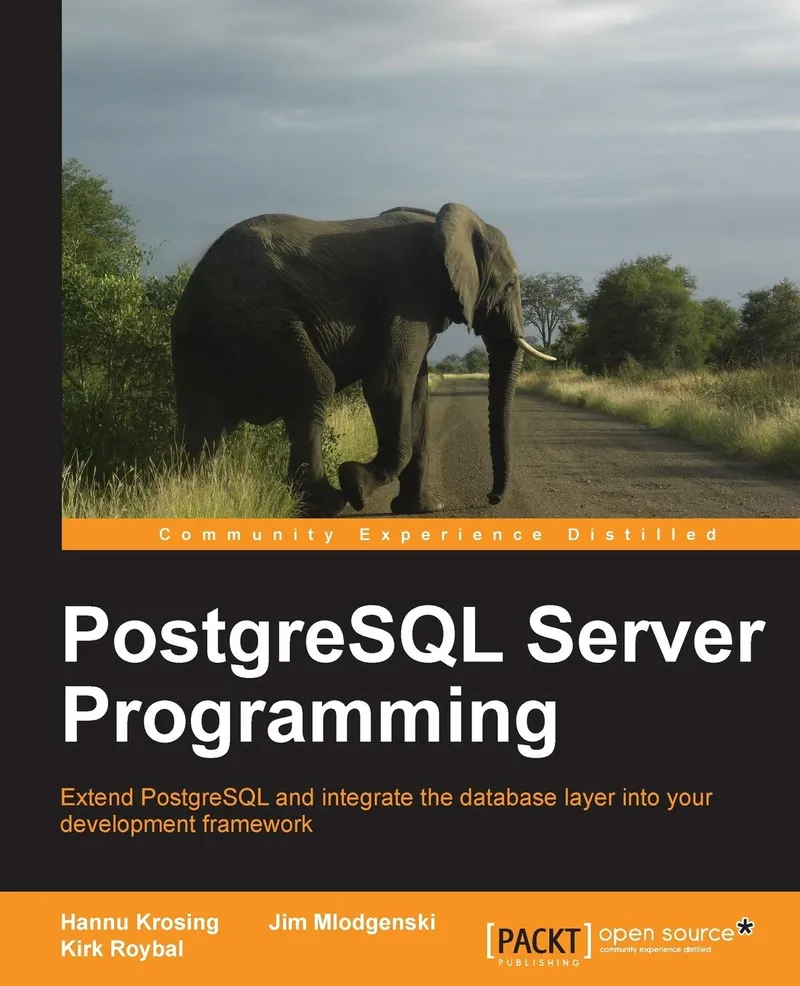 PostgreSQL Server Programming | by H. Krosing | Hannu Krosing | Kirk Roybal | Packt Pub Ltd | English