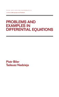 Buy Problems and Examples in Differential Equations: 164 | by Piotr Biler | Tadeusz Nadzieja | CRC Pr I Llc | English | 1st Edition — BookShops.in
