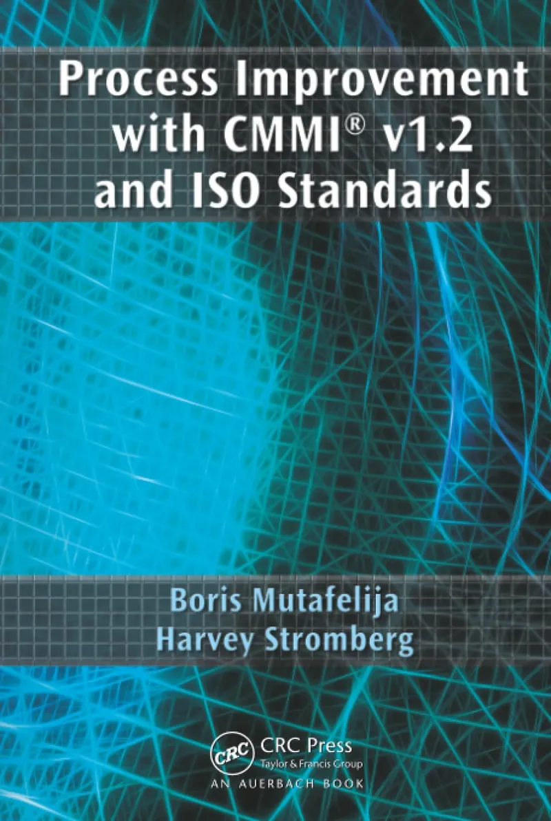 Process Improvement With CMMI V1.2 and ISO Standards | by Boris Mutafelija | Harvey Stromberg | Auerbach Pub | English | 1st Edition
