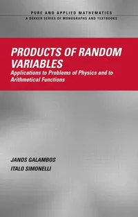 Buy Products Of Random Variables: Applications To Problems Of Physics and To Arithmetical Functions: 268 | by Janos Galambos | Italo Simonelli | CRC Pr I Llc | English | 1st Edition — BookShops.in