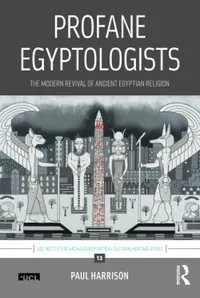 Buy Profane Egyptologists: The Modern Revival of Ancient Egyptian Religion | by Paul Harrison | ‎ Routledge | ‎ English | ‎ 1st Edition — BookShops.in