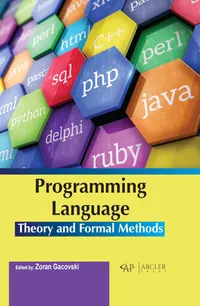 Buy Programming Language Theory and Formal Methods | by Zoran Gacovski | Arcler Press | English — BookShops.in