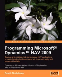 Buy Programming Microsoft Dynamics NAV 2009: Develop and Maintain High Performance Nav Applications to Meet Changing Business Needs With Improved Agility and Enhanced Flexibility | by David Studebaker | Packt Pub Ltd | English — BookShops.in