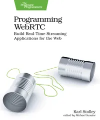 Buy Programming Webrtc: Build Real-time Streaming Applications for the Web | by Karl Stolley | ‎ Pragmatic Bookshelf | ‎ English — BookShops.in