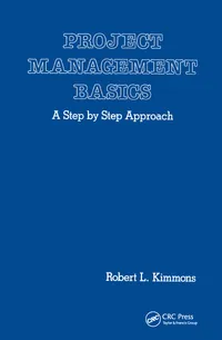 Buy Project Management Basics: A Step by Step Approach | by Robert L. Kimmons | ‎ CRC Pr I Llc | ‎ English | ‎ 1st Edition — BookShops.in