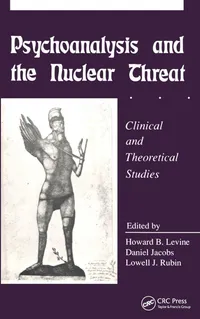 Buy Psychoanalysis and the Nuclear Threat: Clinical and Theoretical Studies | by Howard B. Levine | Daniel Jacobs | Lowell J. Rubin | Routledge | English | 1st Edition — BookShops.in