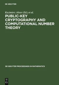 Buy Public-Key Cryptography and Computational Number Theory: Proceedings of the International Conference organized by the Stefan Banach International ... 2000 | by Kazimierz Alster | De Gruyter | English | Reprint 2011 Edition — BookShops.in