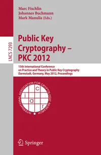 Buy Public Key Cryptography - PKC 2012: 15th International Conference on Practice and Theory in Public Key Cryptography, Darmstadt, Germany, May 21-23, ... 7293 | by Marc Fischlin | Johannes Buchmann | Mark Manulis | Springer-Verlag New York Inc | English | Illustrated Edition — BookShops.in