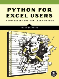 Buy Python for Excel Users: Know Excel? You Can Learn Python | by Tracy Stephens | ‎ No Starch Pr | ‎ English — BookShops.in