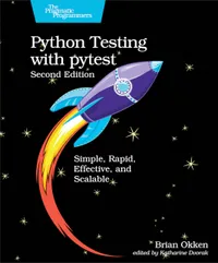 Buy Python Testing With Pytest: Simple, Rapid, Effective, and Scalable | by Brian Okken | ‎ Pragmatic Bookshelf | ‎ English | ‎ 2nd Edition — BookShops.in