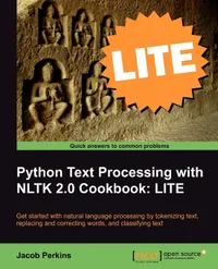 Buy Python Text Processing with NLTK 2.0 Cookbook: LITE: LITE Edition | by Jacob Perkins | Packt Pub Ltd | English — BookShops.in