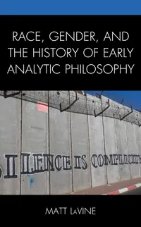 Buy Race, Gender, and the History of Early Analytic Philosophy | by Matt Lavine | Lexington Books | English — BookShops.in