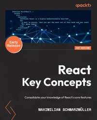 Buy React Key Concepts: Consolidate your knowledge of React's core features | by Maximilian Schwarzmüller | ‎ Packt Publishing | ‎ English — BookShops.in