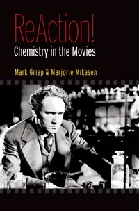 Buy ReAction!: Chemistry in the Movies | by Mark A. Griep | Marjorie L. Mikasen | ‎ OUP USA | ‎ English — BookShops.in