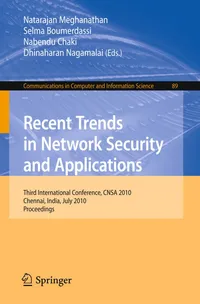 Buy Recent Trends in Network Security and Applications: Third International Conference, CNSA 2010, Chennai, India, July 23-25, 2010 Proceedings: 89 | by Natarajan Meghanathan | Selma Boumerdassi | Nabendu Chaki | Springer-Verlag Berlin and Heidelberg GmbH & Co. K | English | 2010th Edition — BookShops.in