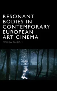 Buy Resonant Bodies in Contemporary European Art Cinema | by Emilija Talijan | Oxford Univ Pr | English — BookShops.in