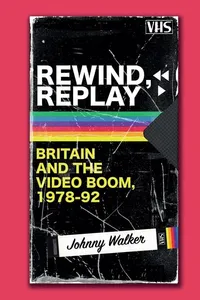 Buy Rewind, Replay: Britain and the Video Boom, 1978-92 | by Johnny Walker | ‎ Edinburgh Univ Pr | ‎ English — BookShops.in