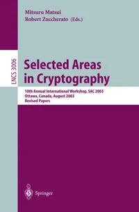 Buy Selected Areas in Cryptography: 10th Annual International Workshop, SAC 2003, Ottawa, Canada, August 14-15, 2003, Revised Papers: 3006 | by Mitsuru Matsui | Robert Zuccherato | Springer-Verlag Berlin and Heidelberg GmbH & Co. K | English | 2004th Edition — BookShops.in