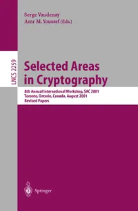 Buy Selected Areas in Cryptography: 8th Annual International Workshop, SAC 2001 Toronto, Ontario, Canada, August 16-17, 2001. Revised Papers: 2259 | by Serge Vaudenay | Amr M. Youssef | Springer-Verlag Berlin and Heidelberg GmbH & Co. K | English | 2001st Edition — BookShops.in