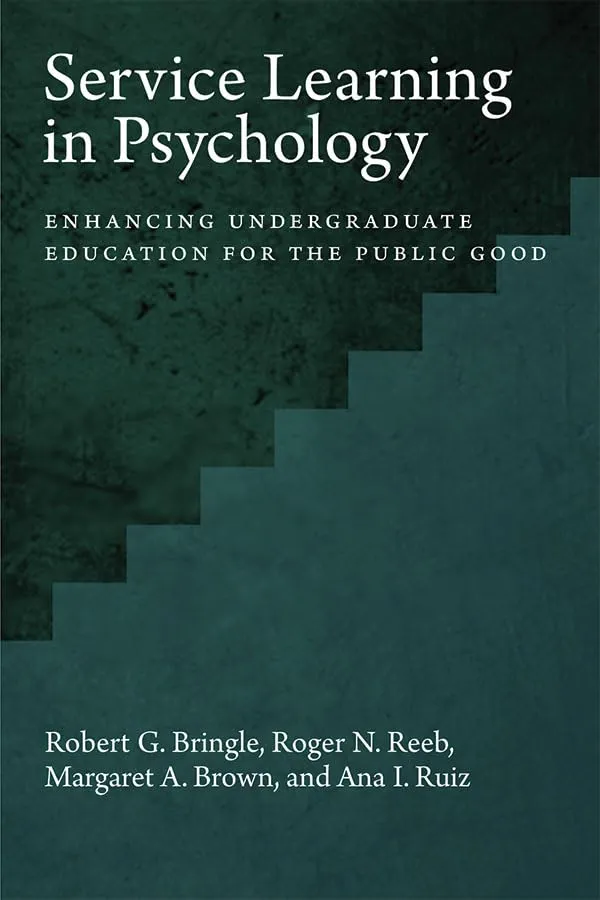 Service Learning in Psychology: Enhancing Undergraduate Education for the Public Good | by Robert G. Bringle | Roger Reeb | Margaret a. Brown | Amer Psychological Assn | English | 1st Edition