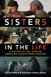 Buy Sisters in the Life: A History of Out African American Lesbian Media-Making | by Yvonne Welbon | Duke University Press | English — BookShops.in