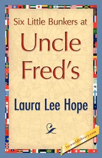 Buy Six Little Bunkers at Uncle Fred's | by Lee Hope Laura Lee Hope | Laura Lee Hope | 1stworld Library | 1st World Library - Literary Society | English — BookShops.in
