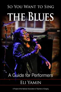 Buy So You Want to Sing the Blues: A Guide for Performers: 13 | by Eli Yamin | ‎ Rowman & Littlefield Pub Inc | ‎ English — BookShops.in