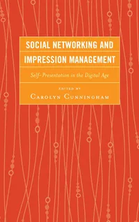 Buy Social Networking and Impression Management: Self-Presentation in the Digital Age | by Nicholas Brody | Daniel C. Davis | Bruce E. Drushel | Lexington Books | English | 1st Edition — BookShops.in