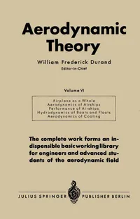Buy Aerodynamic Theory: A General Review of Progress Under a Grant of the Guggenheim Fund for the Promotion of Aeronautics | by William Frederick Durand | Springer-Verlag Berlin and Heidelberg GmbH & Co. K | German | 1936th Edition — BookShops.in