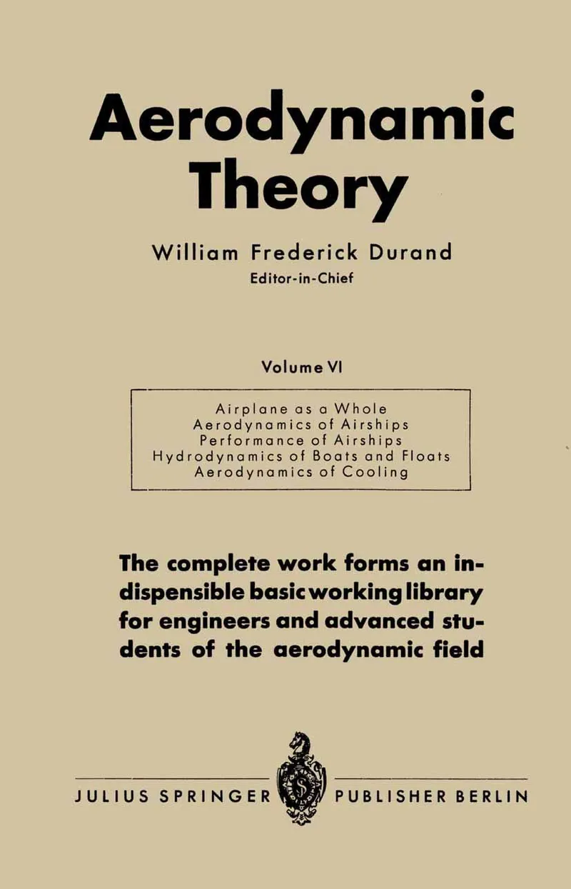 Aerodynamic Theory: A General Review of Progress Under a Grant of the Guggenheim Fund for the Promotion of Aeronautics | by William Frederick Durand | Springer-Verlag Berlin and Heidelberg GmbH & Co. K | German | 1936th Edition