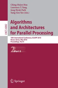 Buy Algorithms and Architectures for Parallel Processing: 10th International Conference, ICA3PP 2010, Busan, Korea, May 21-23, 2010. Workshops, Part II: 6082 | by Sang-Soo Yeo | Jong Hyuk Park | Laurence Tianruo Yang | Springer-Verlag Berlin and Heidelberg GmbH & Co. K | English | 2010th Edition — BookShops.in