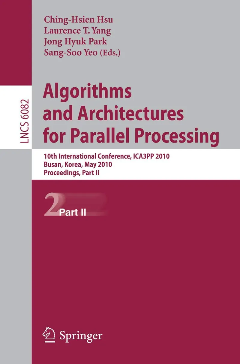 Algorithms and Architectures for Parallel Processing: 10th International Conference, ICA3PP 2010, Busan, Korea, May 21-23, 2010. Workshops, Part II: 6082 | by Sang-Soo Yeo | Jong Hyuk Park | Laurence Tianruo Yang | Springer-Verlag Berlin and Heidelberg GmbH & Co. K | English | 2010th Edition