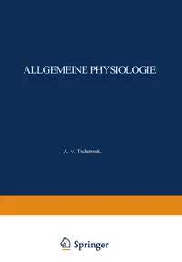 Buy Allgemeine Physiologie: Eine Systematische Darstellung der Grundlagen Sowie der Allgemeinen Ergebnisse und Probleme der Lehre vom Tierischen und Pflanzlichen Leben | by A. Von Tschermak | Springer-Verlag Berlin and Heidelberg GmbH & Co. K | German | Softcover reprint of the original 1st ed. 1916 Edition — BookShops.in
