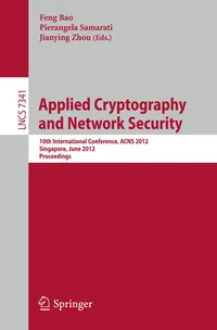 Buy Applied Cryptography and Network Security: 10th International Conference, ACNS 2012, Singapore, June 26-29, 2012, Proceedings: 7341 | by Feng Bao | Pierangela Samarati | Jianying Zhou | Springer-Verlag Berlin and Heidelberg GmbH & Co. K | English | 2012th Edition — BookShops.in